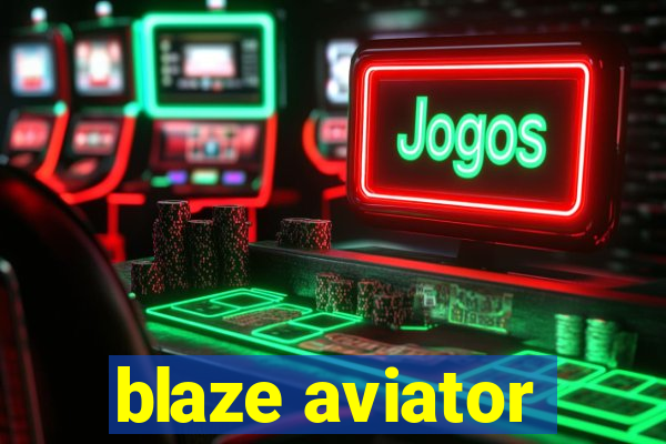 blaze aviator